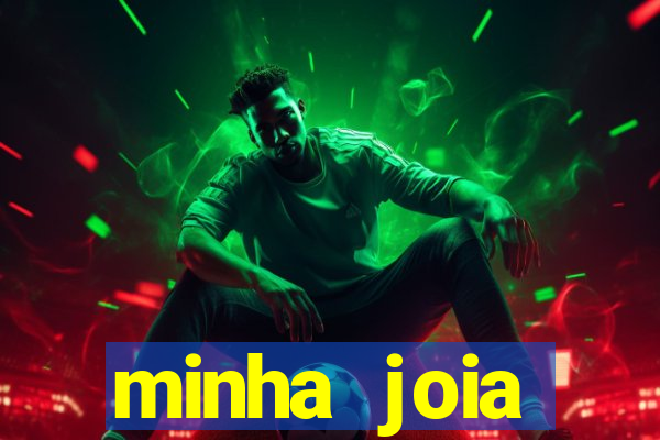 minha joia significado minha joia giria